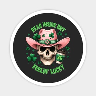 Dead Inside But Feelin' Lucky St. Patricks Day Magnet